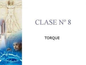 CLASE N 8 TORQUE OBJETIVOS Al trmino de