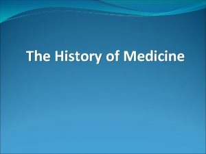 The History of Medicine In September 1940 four