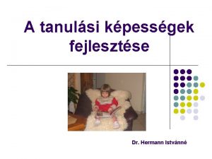A tanulsi kpessgek fejlesztse Dr Hermann Istvnn A