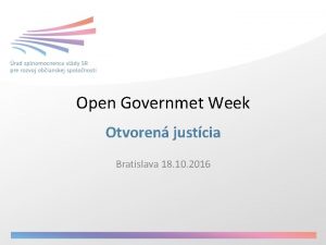 Open Governmet Week Otvoren justcia Bratislava 18 10