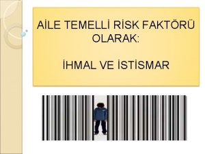 ALE TEMELL RSK FAKTR OLARAK HMAL VE STSMAR