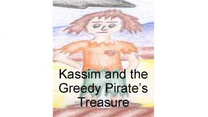 Kassim and the greedy pirates treasure
