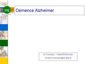 Dmence Alzheimer Dr Chansiaux Hpital Bretonneau christine chansiauxbrt