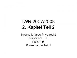 IWR 20072008 2 Kapitel Teil 2 Internationales Privatrecht