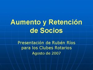 Aumento y Retencin de Socios Presentacin de Rubn