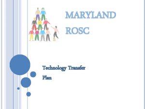 MARYLAND ROSC Technology Transfer Plan ROSC PLANNING AND