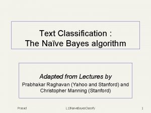 Text Classification The Nave Bayes algorithm Adapted from