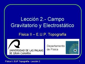 Leccin 2 Campo Gravitatorio y Electrosttico Fsica II