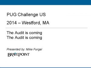 PUG Challenge US 2014 Westford MA The Audit