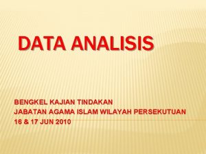 DATA ANALISIS BENGKEL KAJIAN TINDAKAN JABATAN AGAMA ISLAM