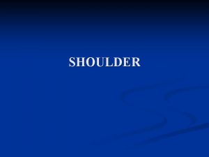 SHOULDER SHOULDER OSTEOLOGY SHOULDER OSTEOLOGY ANATOMY MUSCLES ANATOMY