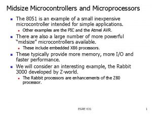 Midsize Microcontrollers and Microprocessors n The 8051 is