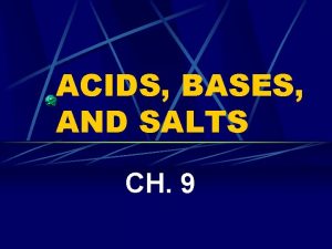 ACIDS BASES AND SALTS CH 9 ACID Acid