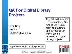 QA For Digital Library Projects Brian Kelly UKOLN