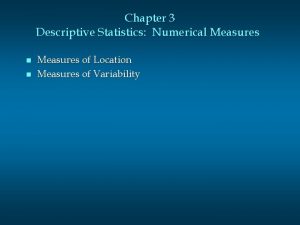 Chapter 3 Descriptive Statistics Numerical Measures n n