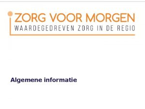 Algemene informatie Projectorganisatie en bemensing programma waardegedreven zorg