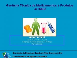 Gerncia Tcnica de Medicamentos e Produtos GTMED Adami