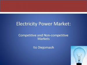 Electricity Power Market Competitive and Noncompetitive Markets Ito