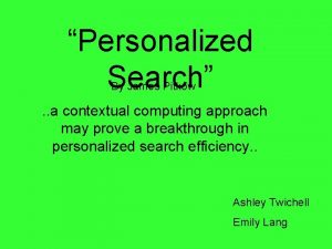Personalized Search By James Pitkow a contextual computing