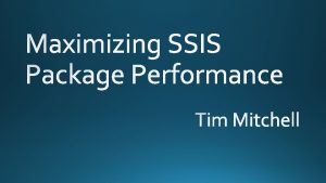 Troubleshooting ssis package performance