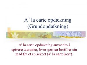 A la carte opdkning Grundopdkning A la carte