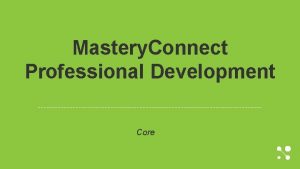 Mastery Connect Professional Development Core Core Objectives Upon Mastery Connect Professional Development Core Core Objectives Upon