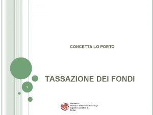 CONCETTA LO PORTO TASSAZIONE DEI FONDI 1 TIPOLOGIE