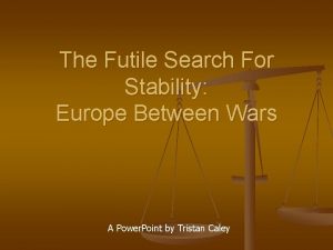 The Futile Search For Stability Europe Between Wars