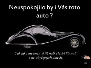 Neuspokojilo by i Vs toto auto Tak jako