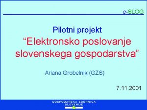 eSLOG Pilotni projekt Elektronsko poslovanje slovenskega gospodarstva Ariana