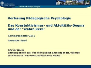 Vorlesung Pdagogische Psychologie Das Konstuktivismus und AktvitittsDogma und