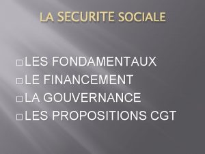LA SECURITE SOCIALE LES FONDAMENTAUX LE FINANCEMENT LA