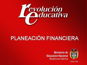 PLANEACIN FINANCIERA INDICE 1 Sistema Presupuestal 2 Planificacin