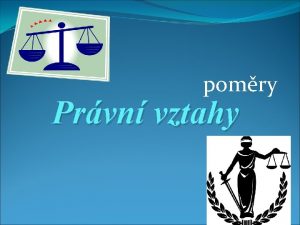 pomry Prvn vztahy 1 Pedpoklady prvn norma obecn