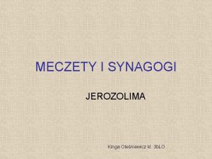 MECZETY I SYNAGOGI JEROZOLIMA Kinga Oleniewicz kl 3