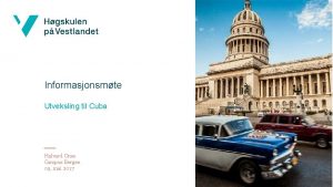 Informasjonsmte Utveksling til Cuba Halvard Ones Campus Bergen