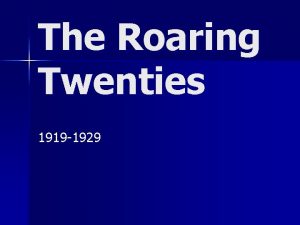 The Roaring Twenties 1919 1929 Adjusting to Peacetime