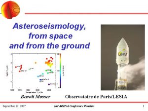 Asteroseismology from space and from the ground Benot