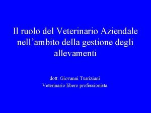 Il ruolo del Veterinario Aziendale nellambito della gestione