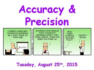 Accuracy Precision Tuesday August 25 th 2015 Accuracy