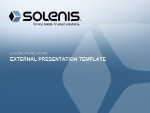 SOLENIS POWERPOINT EXTERNAL PRESENTATION TEMPLATE Authorized agent AGENDA
