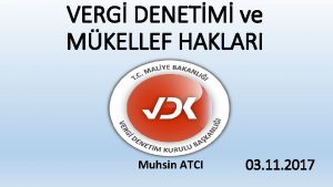 VERG DENETM ve MKELLEF HAKLARI Muhsin ATCI 03