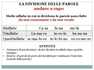 LA DIVISIONE DELLE PAROLE andare a capo Molte