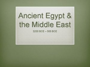 Ancient Egypt the Middle East 3200 BCE 500