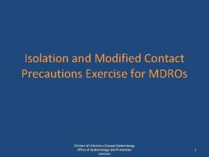 Isolation and Modified Contact Precautions Exercise for MDROs