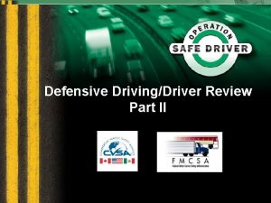 Defensive DrivingDriver Review Part II Defensive DrivingDriver Review Defensive DrivingDriver Review Part II Defensive DrivingDriver Review