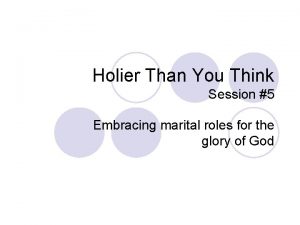 Holier Than You Think Session 5 Embracing marital