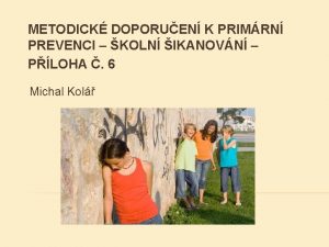 METODICK DOPORUEN K PRIMRN PREVENCI KOLN IKANOVN PLOHA