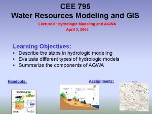 CEE 795 Water Resources Modeling and GIS Lecture