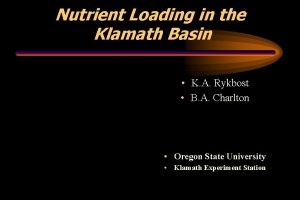 Nutrient Loading in the Klamath Basin K A